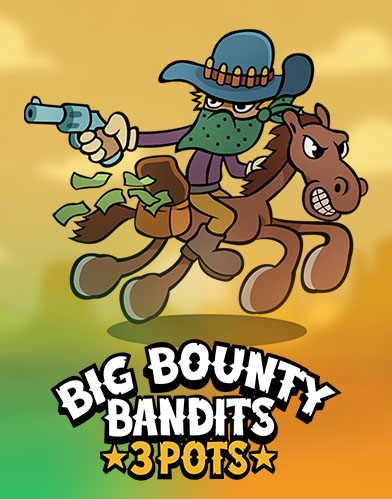 Big Bounty Bandits: 3 Pots