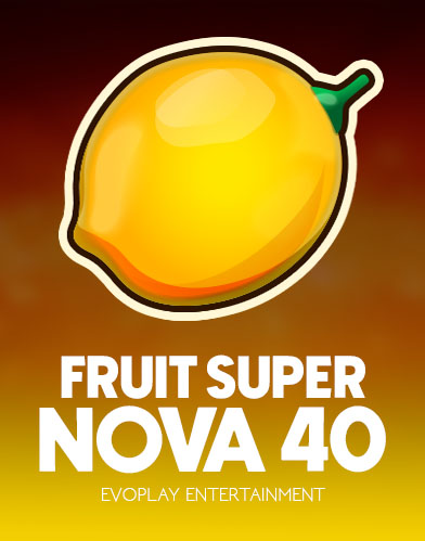 Fruit Super Nova 40