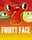 Fruity Face 